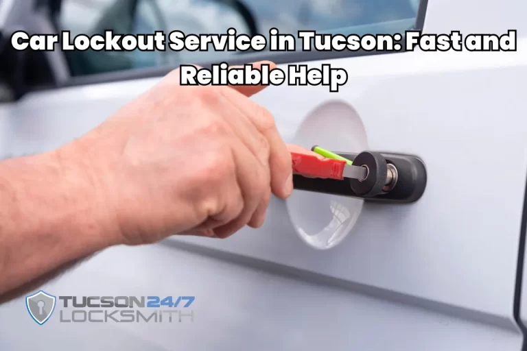 Car Lockout Service in Tucson: Fast and Reliable Help