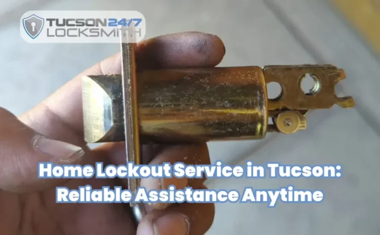 Home Lockout Service in Tucson: Reliable Assistance Anytime